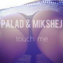 Palad & Mikshej - Touch My