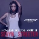 Sevyn Streeter - How Bad Do You Want It (Shumskiy Remix)