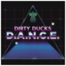 Dirty Ducks - D.A.N.C.E.