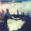 Suspect 44 & Juventa - We'll Run