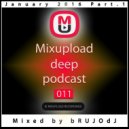 bRUJOdJ - Mixupload Deep Podcast #11 (January 2016 Part.1)