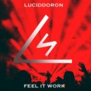 Luciddoron - Feel It Work