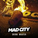 Mad City - Drink Waater