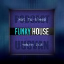 UUSVAN - Not To Sleep # Funky House Podcast 2k16
