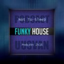 UUSVAN - Not To Sleep # Funky House Podcast 2k16 ()