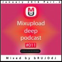bRUJOdJ - Mixupload Deep Podcast #011 (January 2016 Part,2)