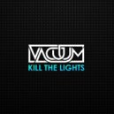 Vacuum - Kill The Lights (Original mix)