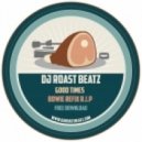 DJ Roast Beatz - Good Times