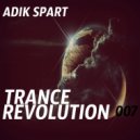 Adik Spart - Trance Revolution #007