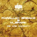 Parallax Breakz, M_Spark - Humanity (Original mix)