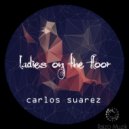 Carlos Suarez - Ladies On The Floor