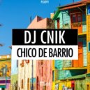 Dj Cnik - Chico de Barrio