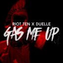 Riot Ten & Duelle - Gas Me Up (Original mix)