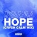 	 Twoloud & Bounce Inc. - Hope