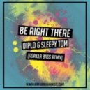 Diplo & Sleepy Tom - Be Right There (Gorilla Bass Remix)