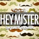 Tujamo - Hey Mister