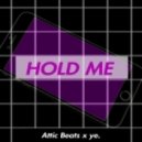 Attic Beats x Ye. - Hold Me