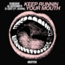 Dubskie & Algeronics & D-Day Ft. Ddark - Keep Runnin Your Mouth (Original mix)