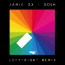 Jamie XX - Gosh (Left/Right Remix)