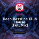 Dj Chop - Deep.Bassline.Club House (Full Mix)