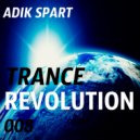 Adik Spart - Trance Revolution #008