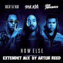 Steve Aoki feat Rich The Kid & ILoveMakonnen - How Else (Artur Reed Extendet ver)