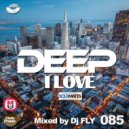 Dj Fly - I Love Deep Part 85