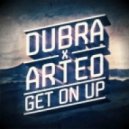 Dub:ra x Arteo - Get On Up
