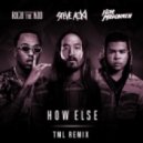 Steve Aoki feat. Rich The Kid & ILoveMakonnen - How Else (Tml Remix)