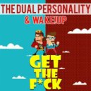 The Dual Personality & Wake!Up - Get The F*ck (Original mix)