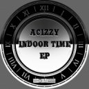 Acizzy - Indoor Time