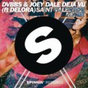 DVBBS & Joey Dale feat.Delora - Deja Vu (Saint Valentine Remix)