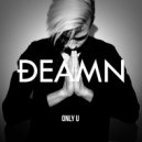 DEAMN - Only U (Original Mix)