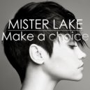 Mister Lake - Make A Choice