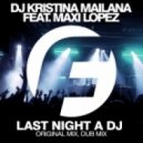 DJ Kristina Mailana feat. Maxi Lopez - Last Night A DJ