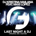 DJ Kristina Mailana feat. Maxi Lopez - Last Night A DJ