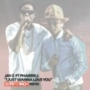 Jay-Z Ft. Pharrell - I Just Wanna Love U