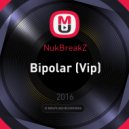 NukBreakZ - Bipolar