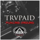 Trvpaid - Fucking Around