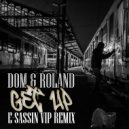 Dom & Roland - Get Up (E-Sassin VIP Remix)