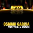 Osmani Garcia feat. Pitbull & Sensato - El Taxi (La Doble M Remix)