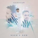 Cassian - Need U Now
