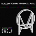 Skrillex & MUST DIE! - VIP's