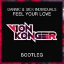 Dannic & Sick Individuals - Feel Your Love (Vion Konger Bootleg)