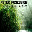 Peter Posession - Tropical Rain