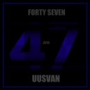UUSVAN - Forty Seven # 2k16 ()