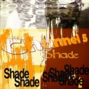 Channel 5, Lastik - Shade (Lastik Remix)