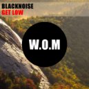 Blacknoise - Get Low