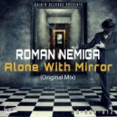 Roman Nemiga - Alone With Mirror (Original Mix)