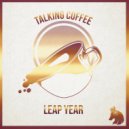 Talking Coffee - Leap Year